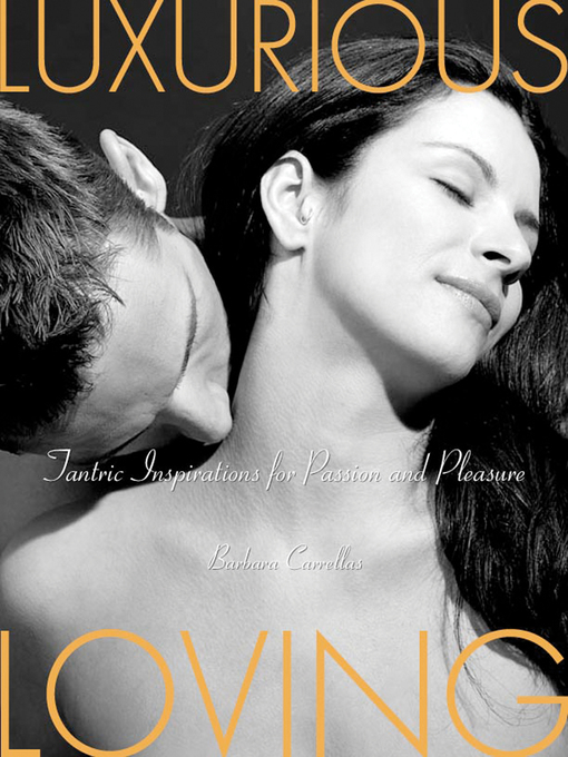Title details for Luxurious Loving by Barbara Carrellas - Available